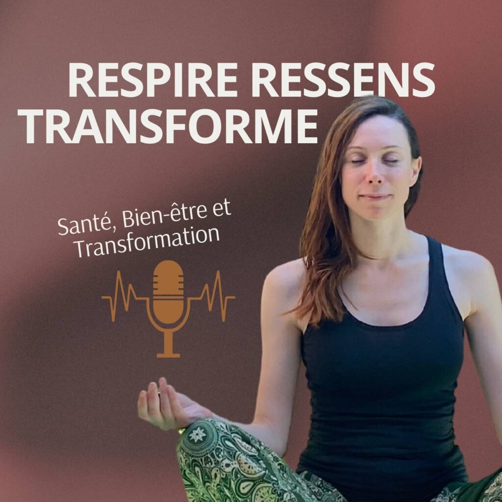 podcast respire ressens transforme
