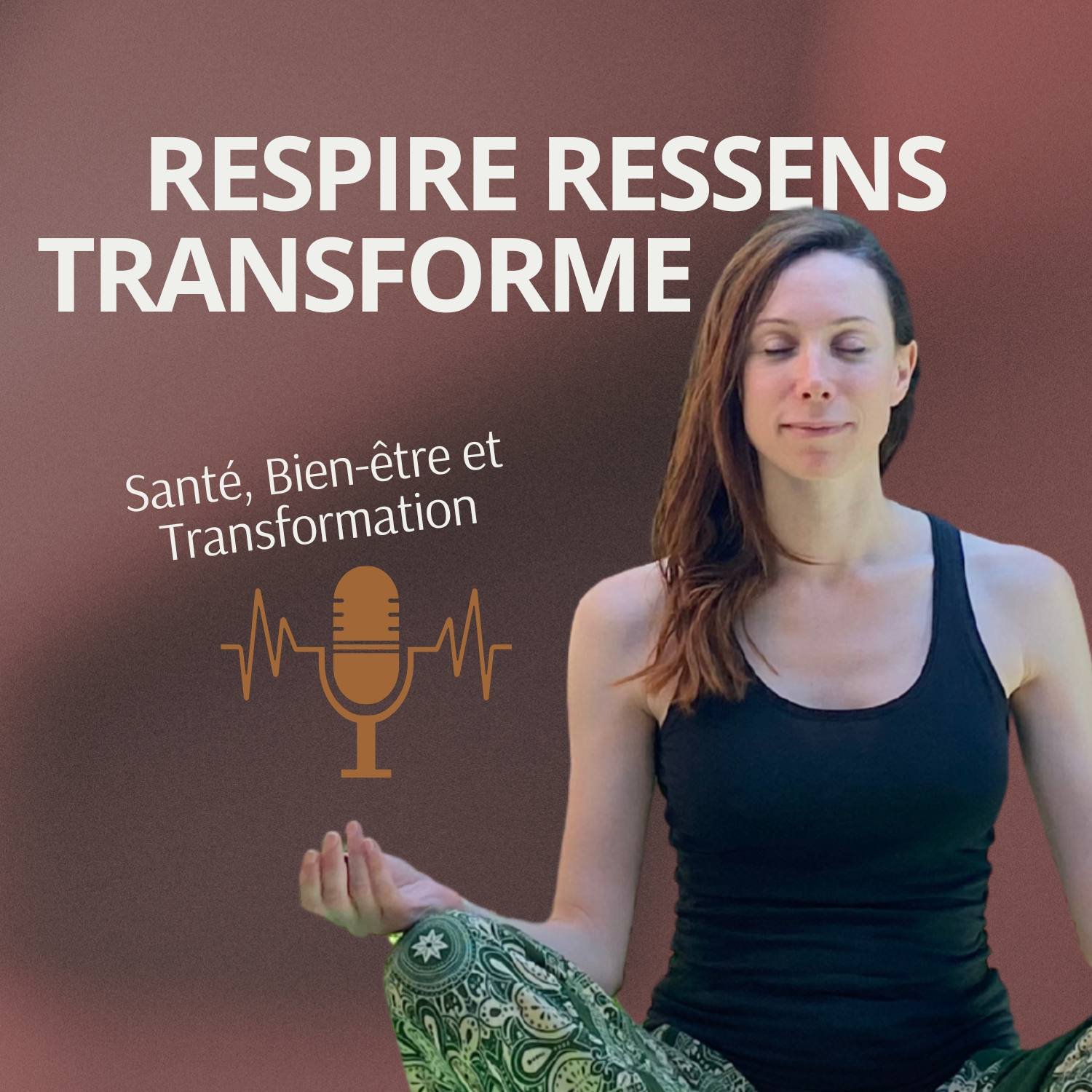 podcast respire ressens transforme