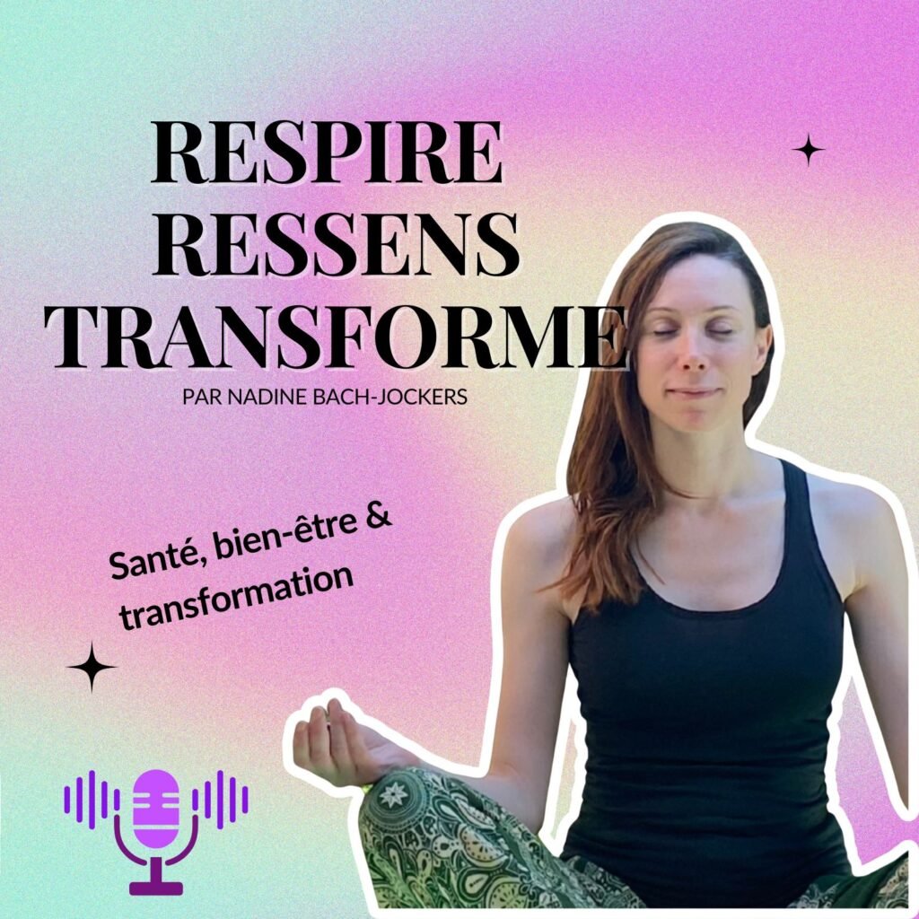 podcast respire ressens transforme nadine bach jockers